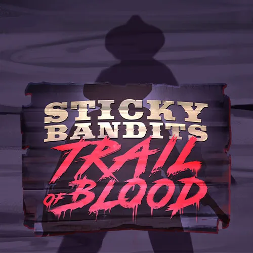 Sticky Bandits Trail of Blood